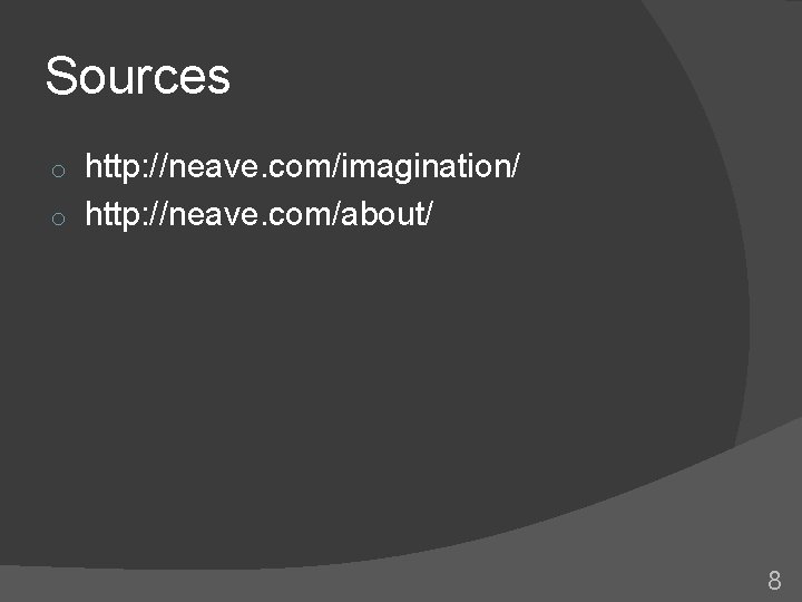 Sources http: //neave. com/imagination/ o http: //neave. com/about/ o 8 