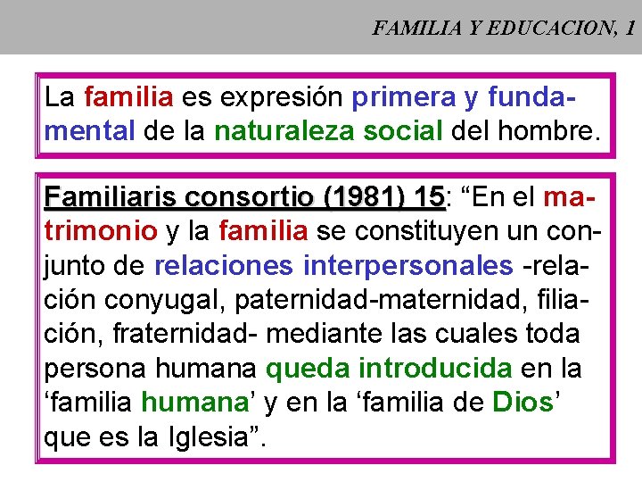 FAMILIA Y EDUCACION, 1 La familia es expresión primera y fundamental de la naturaleza