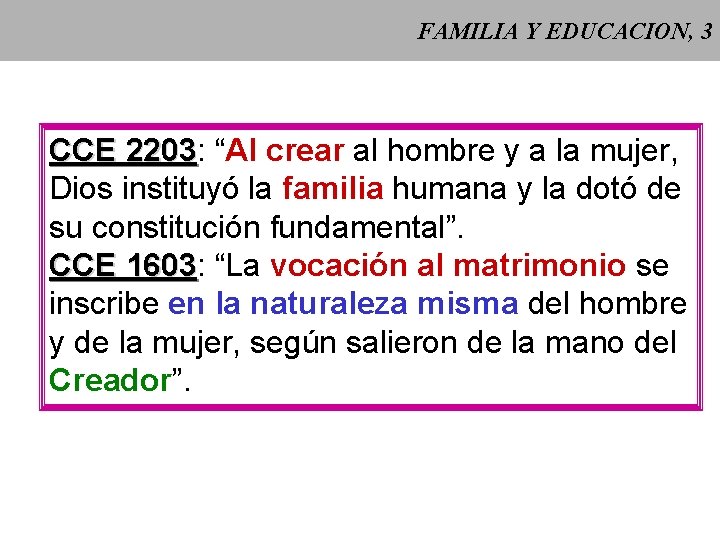 FAMILIA Y EDUCACION, 3 CCE 2203: 2203 “Al crear al hombre y a la