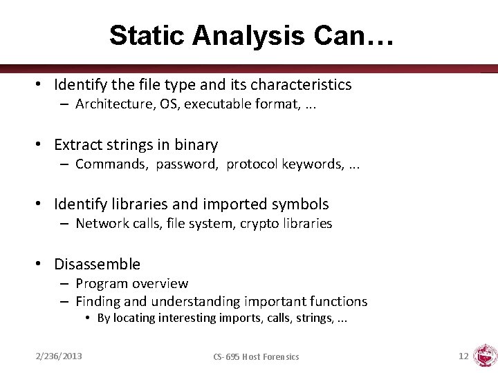 Static Analysis Can… • Identify the file type and its characteristics – Architecture, OS,