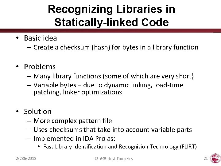 Recognizing Libraries in Statically-linked Code • Basic idea – Create a checksum (hash) for