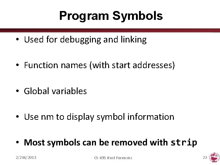 Program Symbols • Used for debugging and linking • Function names (with start addresses)