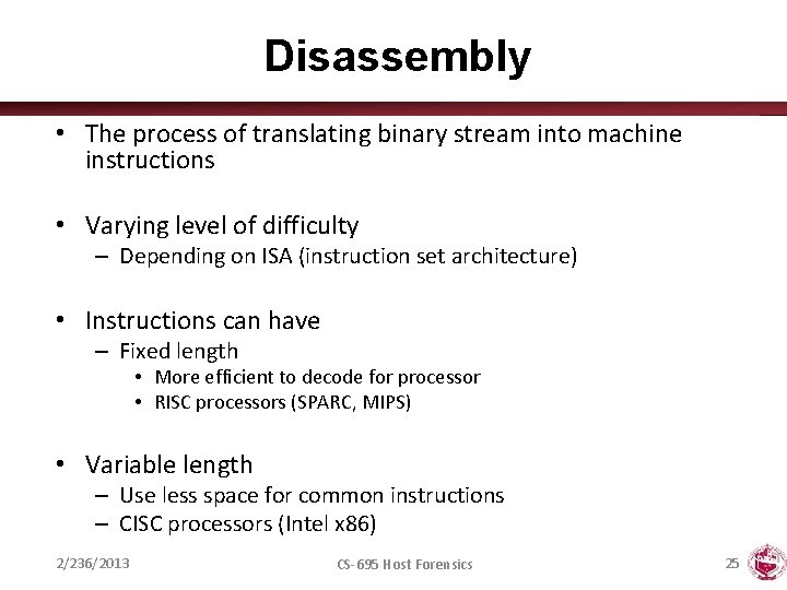 Disassembly • The process of translating binary stream into machine instructions • Varying level