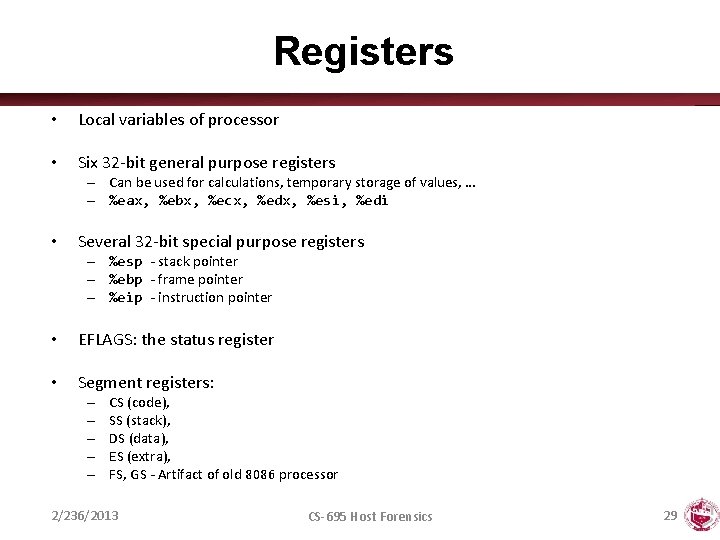 Registers • Local variables of processor • Six 32 -bit general purpose registers –