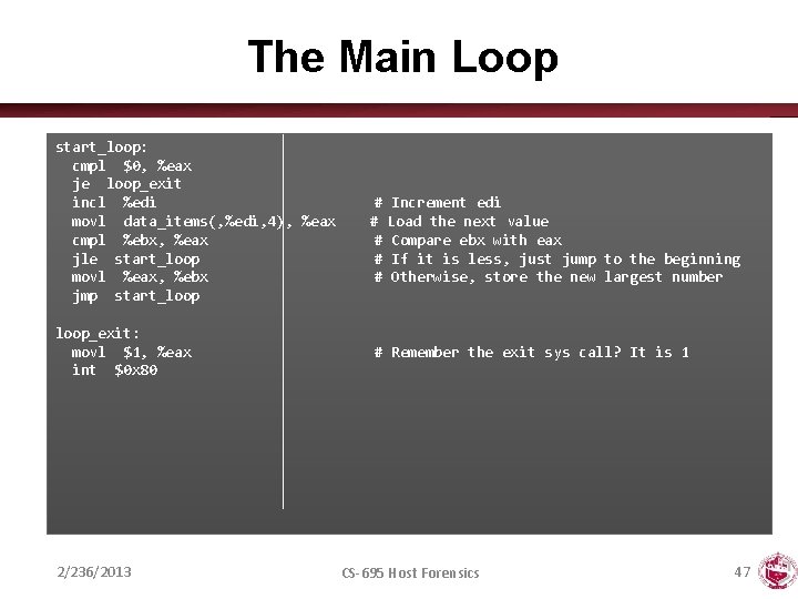 The Main Loop start_loop: cmpl $0, %eax je loop_exit incl %edi movl data_items(, %edi,