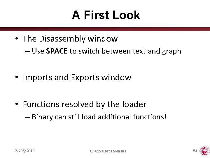 A First Look • The Disassembly window – Use SPACE to switch between text