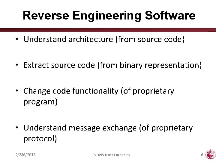 Reverse Engineering Software • Understand architecture (from source code) • Extract source code (from
