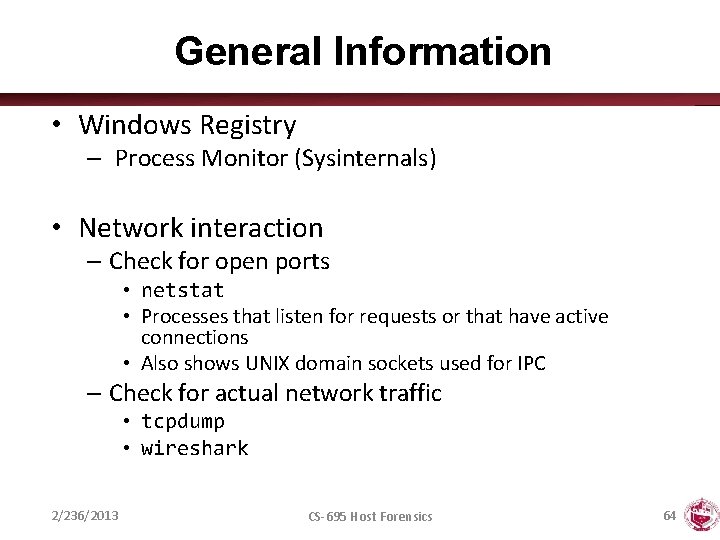 General Information • Windows Registry – Process Monitor (Sysinternals) • Network interaction – Check