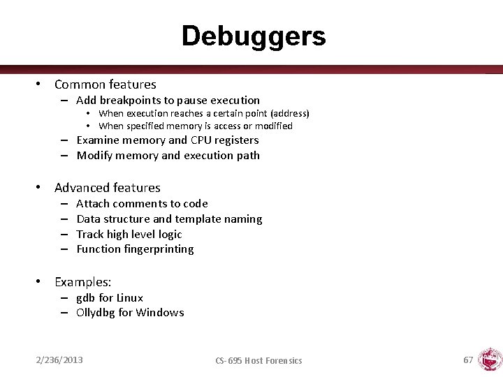 Debuggers • Common features – Add breakpoints to pause execution • When execution reaches