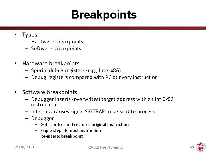 Breakpoints • Types – Hardware breakpoints – Software breakpoints • Hardware breakpoints – Special