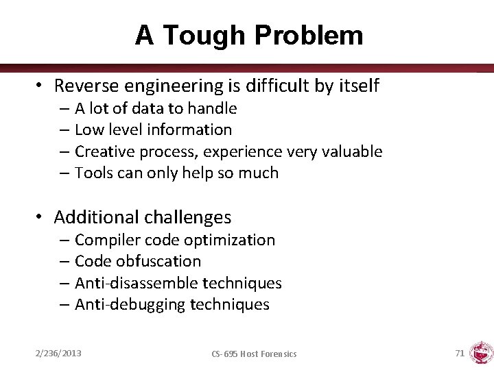 A Tough Problem • Reverse engineering is difficult by itself – A lot of