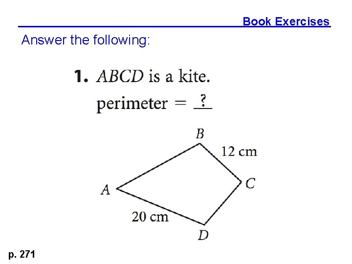 Book Exercises Answer the following: p. 271 