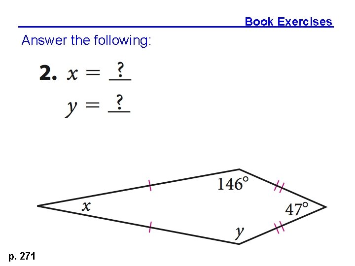 Book Exercises Answer the following: p. 271 