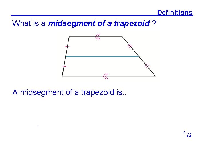 Definitions What is a midsegment of a trapezoid ? A midsegment of a trapezoid