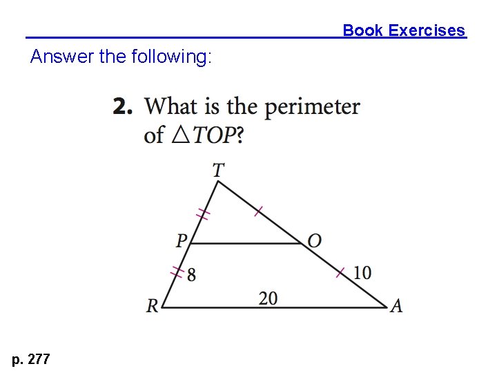 Book Exercises Answer the following: p. 277 