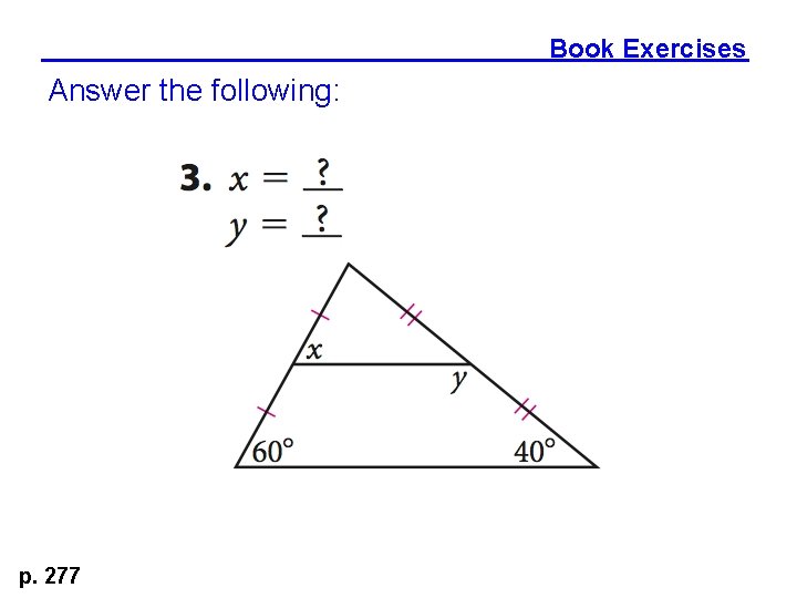 Book Exercises Answer the following: p. 277 