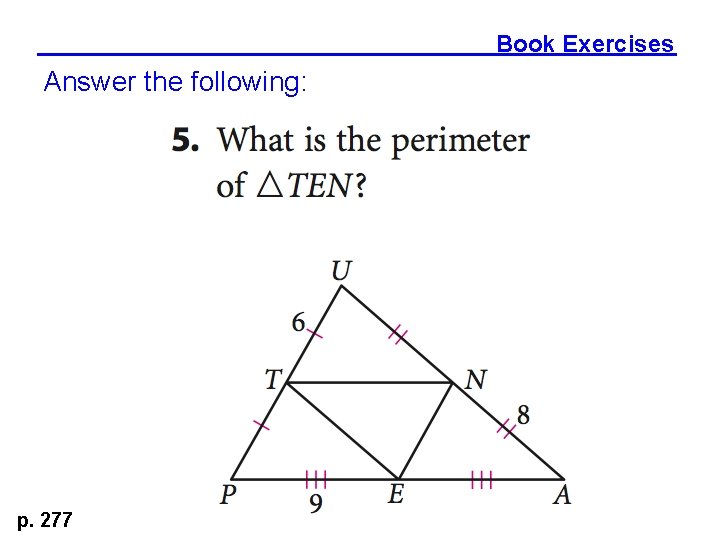 Book Exercises Answer the following: p. 277 