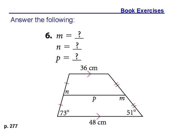 Book Exercises Answer the following: p. 277 