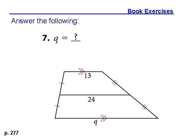 Book Exercises Answer the following: p. 277 