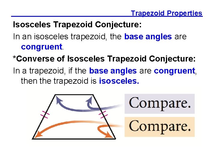 Trapezoid Properties Isosceles Trapezoid Conjecture: In an isosceles trapezoid, the base angles are congruent.