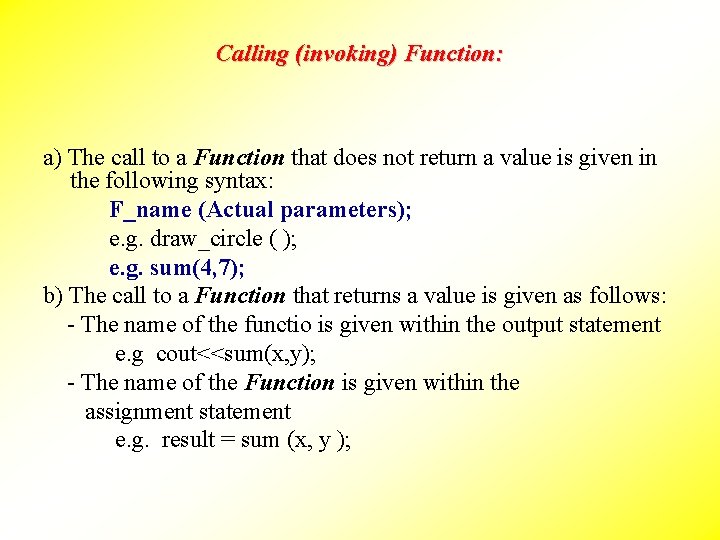 Calling (invoking) Function: a) The call to a Function that does not return a