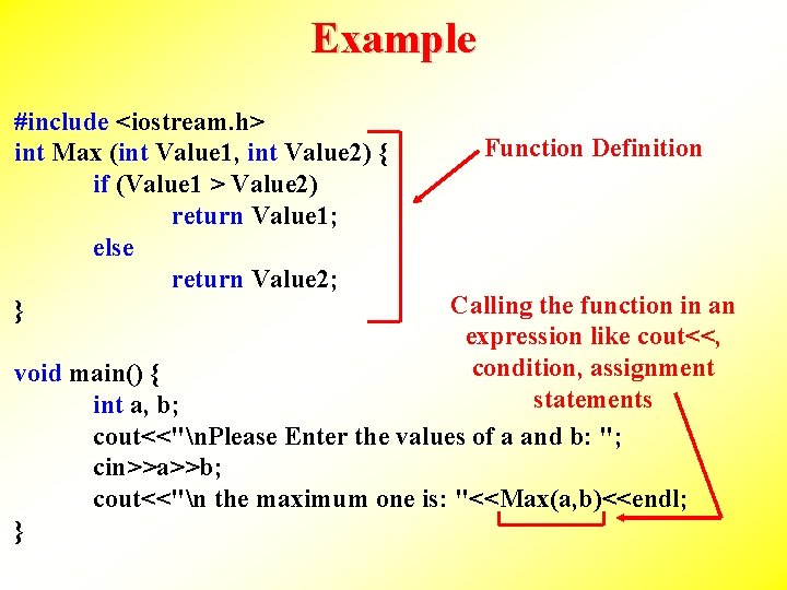 Example #include <iostream. h> int Max (int Value 1, int Value 2) { if