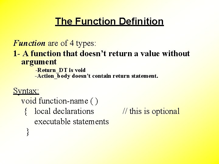 The Function Definition Function are of 4 types: 1 - A function that doesn’t