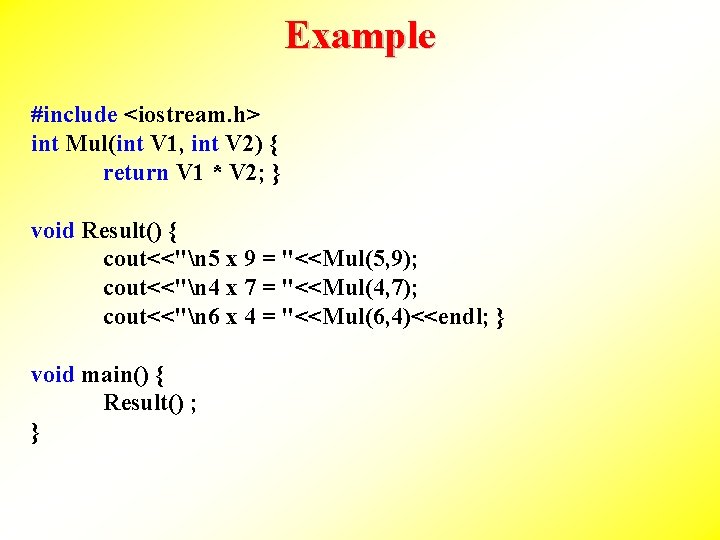 Example #include <iostream. h> int Mul(int V 1, int V 2) { return V