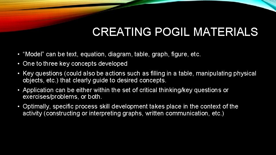 CREATING POGIL MATERIALS • “Model” can be text, equation, diagram, table, graph, figure, etc.