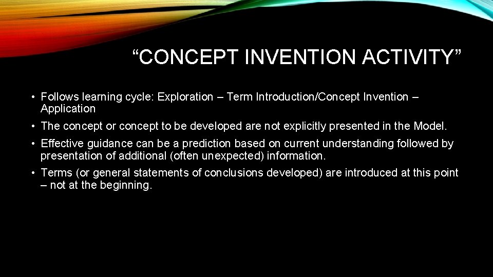 “CONCEPT INVENTION ACTIVITY” • Follows learning cycle: Exploration – Term Introduction/Concept Invention – Application