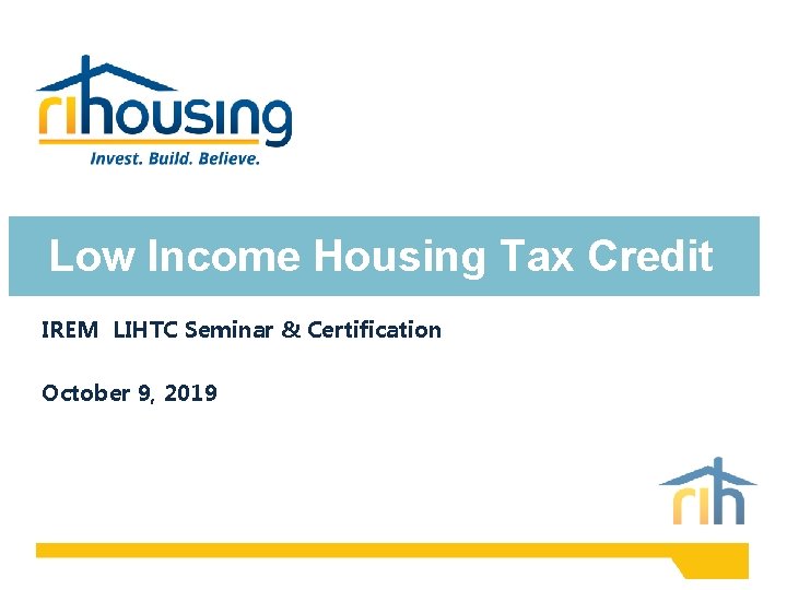 Low Income Housing Tax Credit IREM LIHTC Seminar & Certification October 9, 2019 Low Income Housing Tax Credit IREM LIHTC Seminar & Certification October 9, 2019