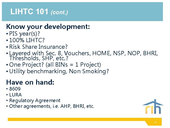 LIHTC 101 (cont. ) Know your development: • PIS year(s)? • 100% LIHTC? •