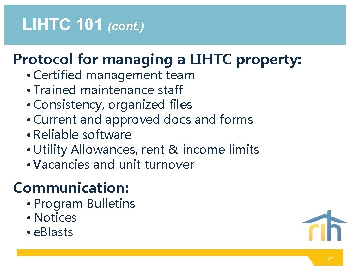 LIHTC 101 (cont. ) Protocol for managing a LIHTC property: • Certified management team