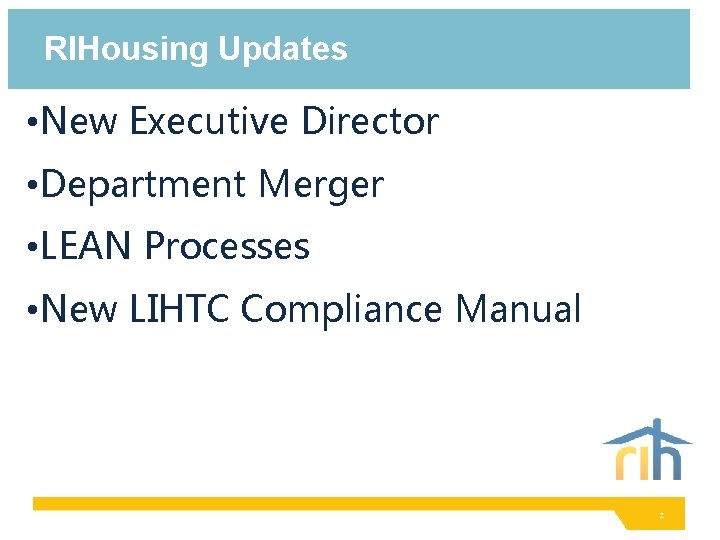 RIHousing Updates • New Executive Director • Department Merger • LEAN Processes • New RIHousing Updates • New Executive Director • Department Merger • LEAN Processes • New