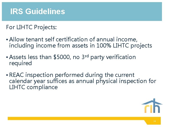 IRS Guidelines For LIHTC Projects: • Allow tenant self certification of annual income, including