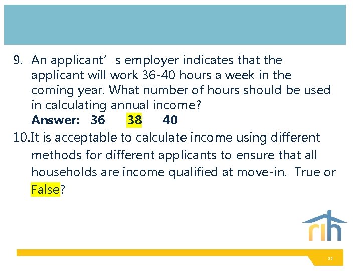 9. An applicant’s employer indicates that the applicant will work 36 -40 hours a