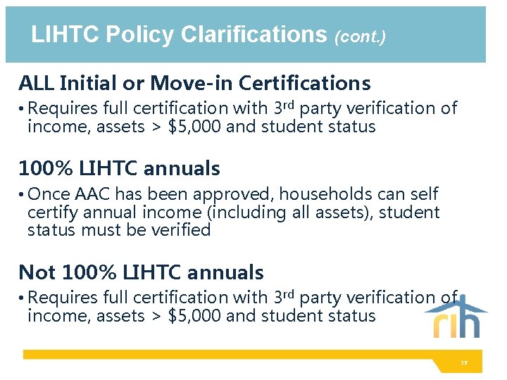 LIHTC Policy Clarifications (cont. ) ALL Initial or Move-in Certifications • Requires full certification