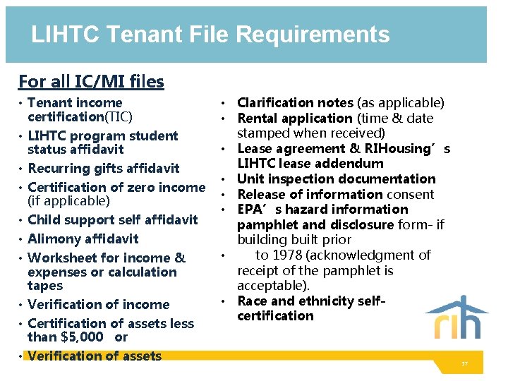 LIHTC Tenant File Requirements For all IC/MI files • Tenant income certification(TIC) • LIHTC