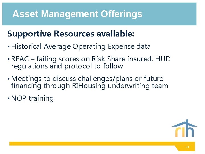 Asset Management Offerings Supportive Resources available: • Historical Average Operating Expense data • REAC