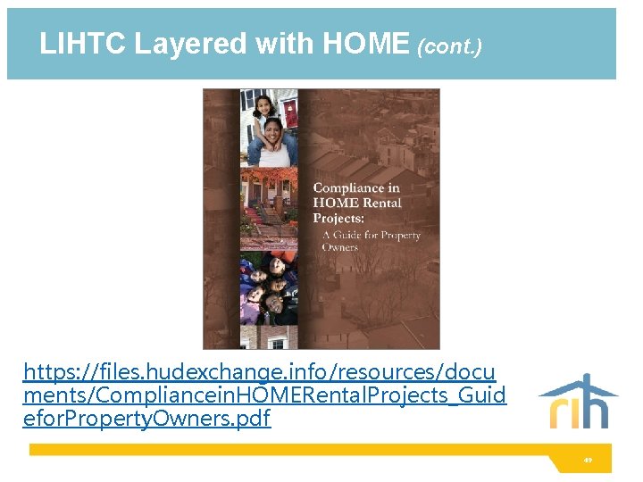 LIHTC Layered with HOME (cont. ) https: //files. hudexchange. info/resources/docu ments/Compliancein. HOMERental. Projects_Guid efor.