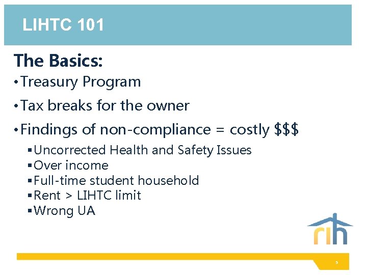 LIHTC 101 The Basics: • Treasury Program • Tax breaks for the owner •