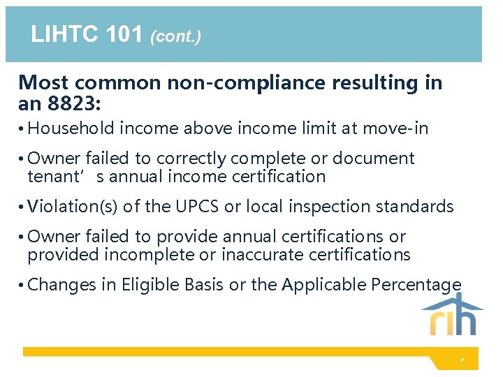 LIHTC 101 (cont. ) Most common non-compliance resulting in an 8823: • Household income
