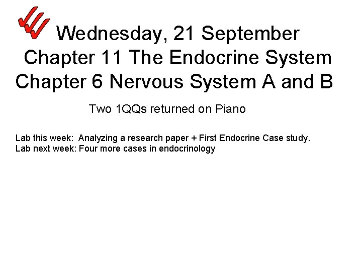 Wednesday, 21 September Chapter 11 The Endocrine System Chapter 6 Nervous System A and