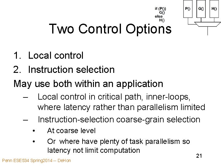 Two Control Options 1. Local control 2. Instruction selection May use both within an