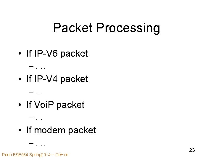 Packet Processing • If IP-V 6 packet – …. • If IP-V 4 packet