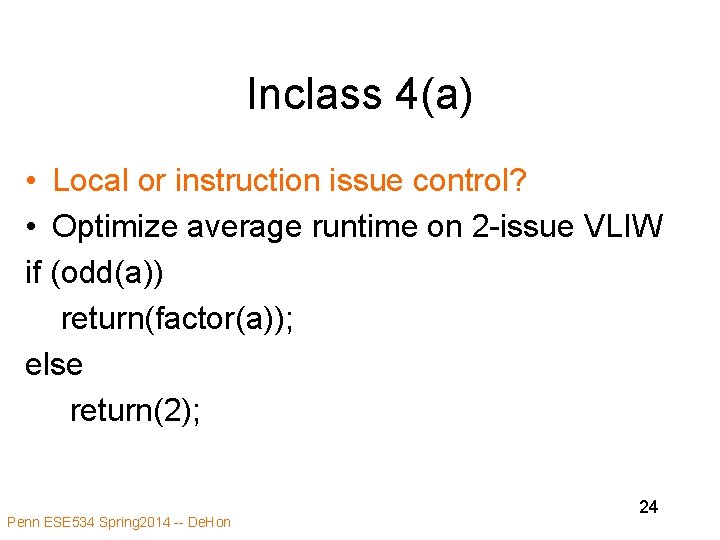 Inclass 4(a) • Local or instruction issue control? • Optimize average runtime on 2