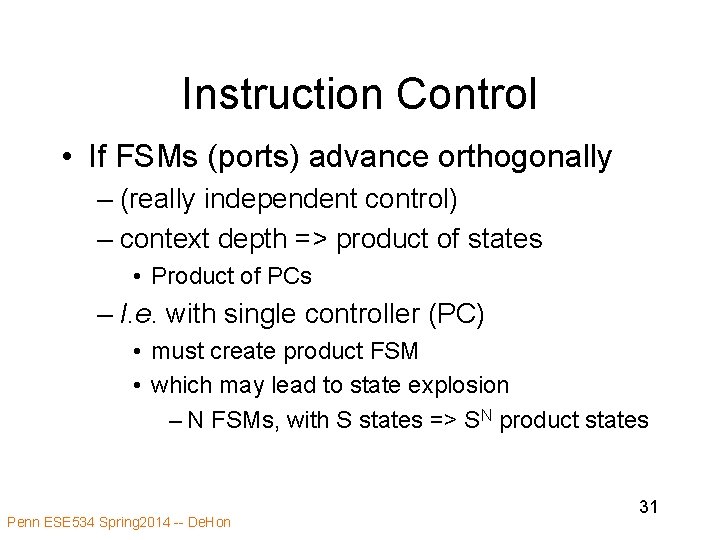 Instruction Control • If FSMs (ports) advance orthogonally – (really independent control) – context