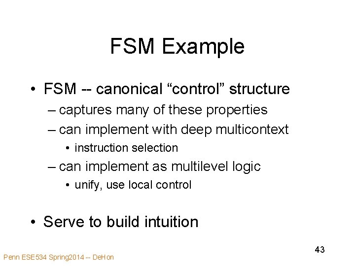 FSM Example • FSM -- canonical “control” structure – captures many of these properties