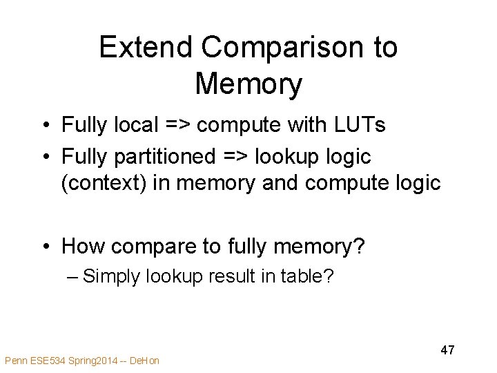 Extend Comparison to Memory • Fully local => compute with LUTs • Fully partitioned