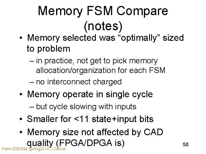 Memory FSM Compare (notes) • Memory selected was “optimally” sized to problem – in